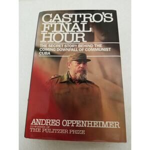 Castro's Final Hour hardback book by Andres Oppenheimer Item#294